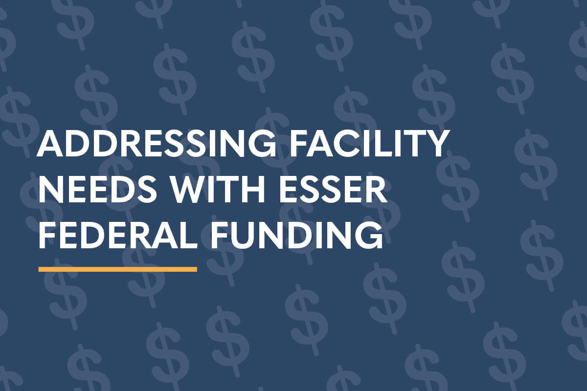 Addressing Facility Needs With ESSER Federal Funding - ICS